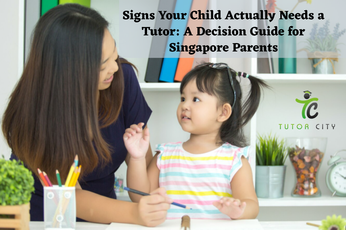 Signs Your Child Needs a Tutor: Singapore Parent's Guide