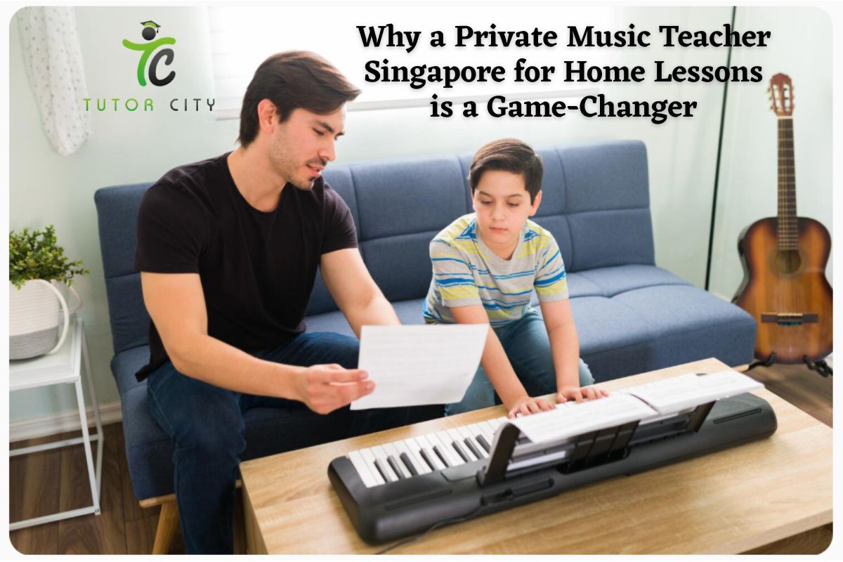 Why a Private Music Teacher Singapore for Home Lessons is a Game-Changer